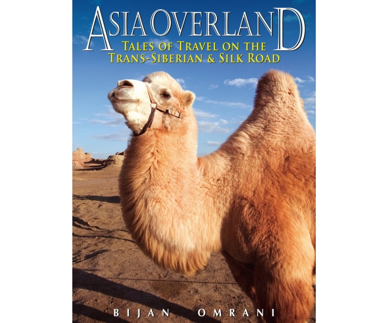 ASIA OVERLAND: Tales of Travel on the Trans-Siberian & Silk Road 